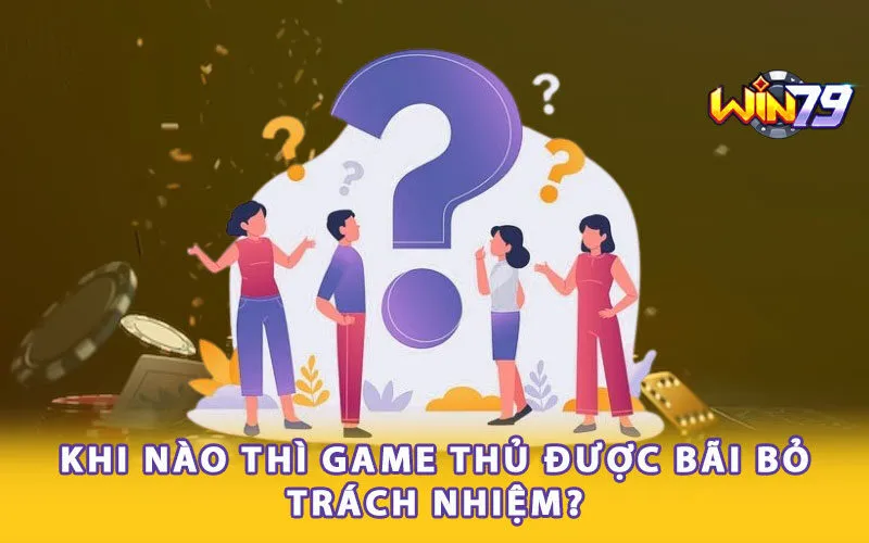 khi-nao-thi-game-thu-duoc-bai-bo-trach-nhiem