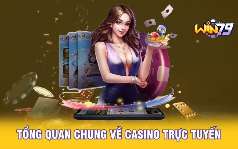 tong-quan-chung-ve-casino-truc-tuyen