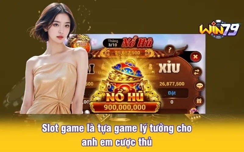 1-slot-game-la-tua-game-ly-tuong-cho-anh-em-cuoc-thu