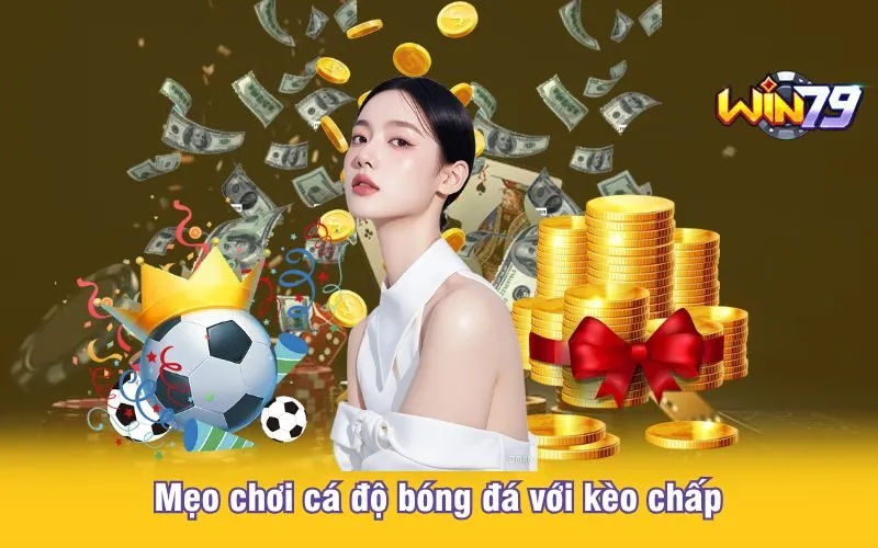 3-meo-choi-ca-do-bong-da-voi-keo-chap